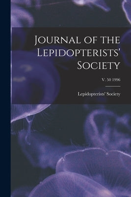 Journal of the Lepidopterists' Society; v. 50 1996 by Lepidopterists' Society