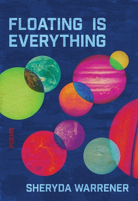 Floating Is Everything by Warrener, Sheryda