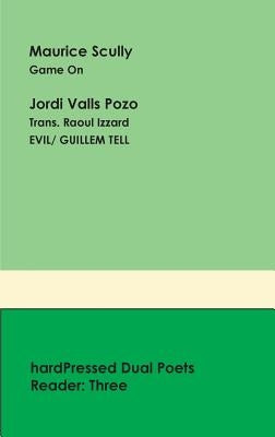 Hardpressed Dual Poets Reader: Three by Scully, Maurice