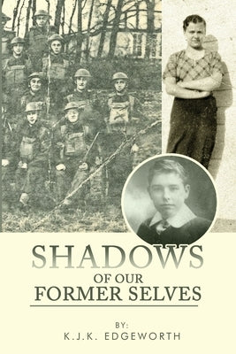 Shadows of Our Former Selves by Edgeworth, K. J. K.