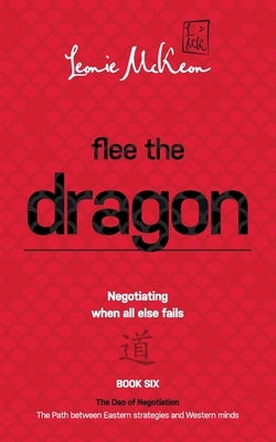 Flee the Dragon: Negotiating when all else fails by McKeon, Leonie