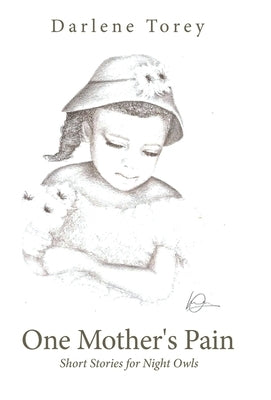 One Mother's Pain: Short Stories for Night Owls by Torey, Darlene