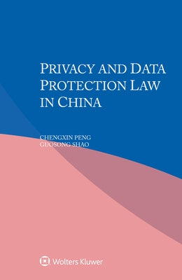 Privacy and Data Protection Law in China by Peng, Chengxin