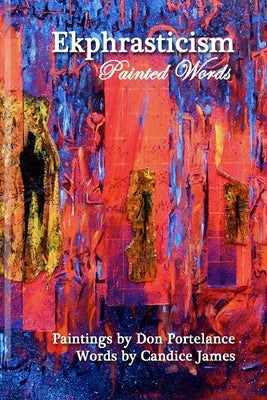 Ekphrasticism - Painted Words by James, Candice