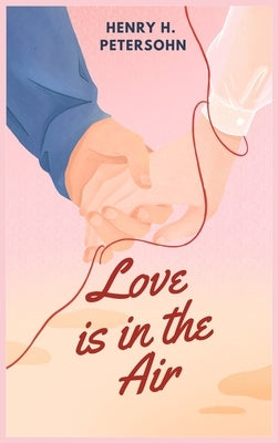 Love is in the Air by Petersohn, Henry H.