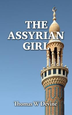 The Assyrian Girl by Devine, Thomas W.
