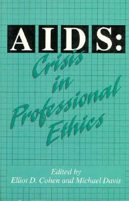 Aids: Crisis in Professional Ethics by Cohen, Elliot