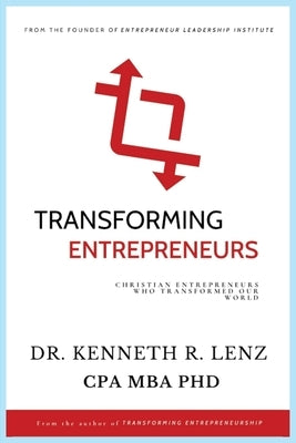 Transforming Entrepreneurs by Lenz, Kenneth
