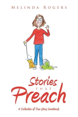 Stories that Preach: A Collection of True-Story Devotionals by Rogers, Melinda