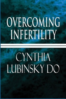 Overcoming Infertility: A Personal Perspective by Lubinsky Do, Cynthia