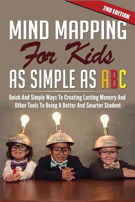 Mind Mapping For Kids As Simple As ABC by Tai, D. D.