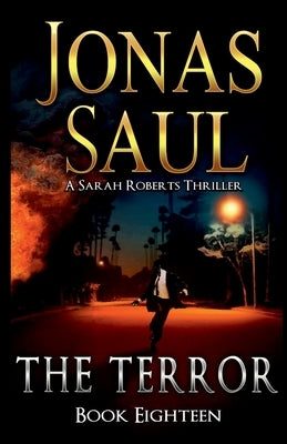 The Terror: A Sarah Roberts Thriller Book 18 by Saul, Jonas