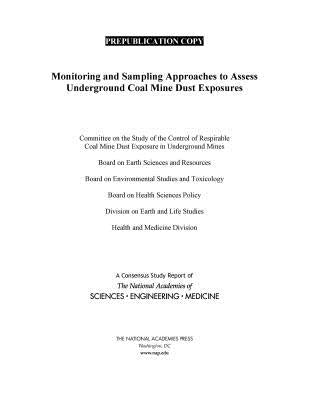 Monitoring and Sampling Approaches to Assess Underground Coal Mine Dust Exposures by National Academies of Sciences Engineeri