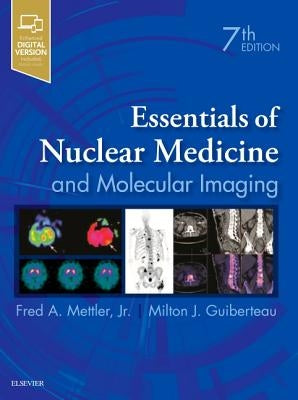 Essentials of Nuclear Medicine and Molecular Imaging by Mettler, Fred A.