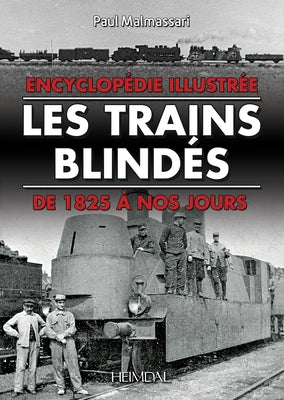 Les Trains Blindes: de 1825 À Nos Jours by Malmassari, Paul