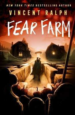 Fear Farm: A Bleak Haven Novel by Ralph, Vincent
