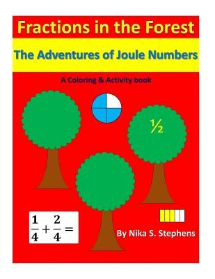 Fractions In The Forest: The Adventures of Joule Numbers by Stephens, N.