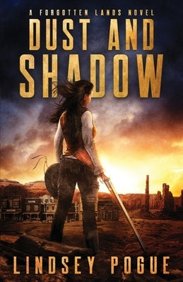 Dust and Shadow by Pogue, Lindsey