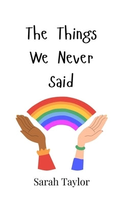The Things We Never Said by Taylor, Sarah