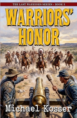 Warriors' Honor: The Last Warriors Series - Book 3 by Kosser, Michael