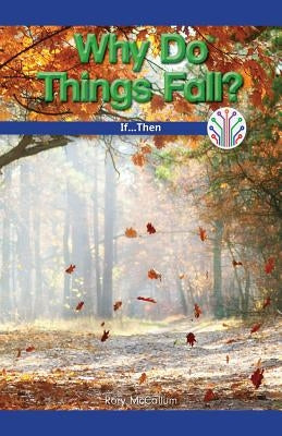Why Do Things Fall?: If...Then by McCallum, Rory