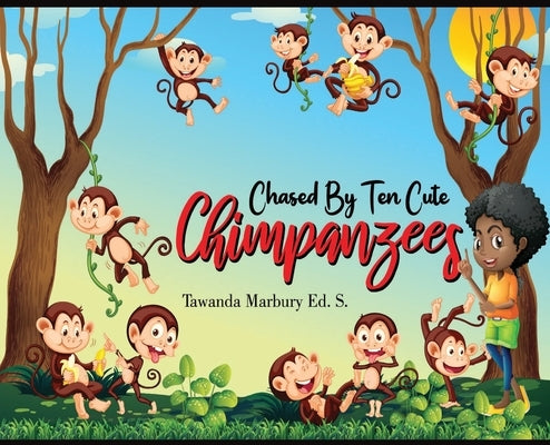 Chased By Ten Cute Chimpanzees by Marbury Ed S., Tawanda