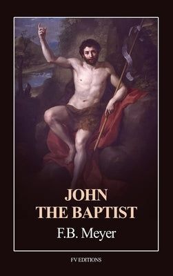 John the Baptist: Easy-to-Read Layout by Meyer, Frederick Brotherton