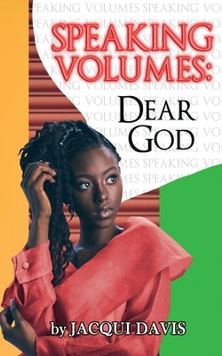 Speaking Volumes: Dear God by Davis, Jacqui
