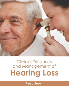 Clinical Diagnosis and Management of Hearing Loss by Brown, Freya