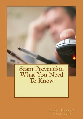Scam Prevention What You Need to Know by Swainbank, David Emerson