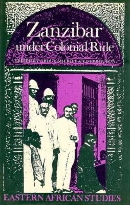 Zanzibar Under Colonial Rule by Sheriff, Abdul