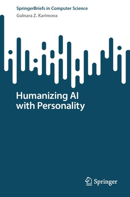 Humanizing AI with Personality by Karimova, Gulnara Z.