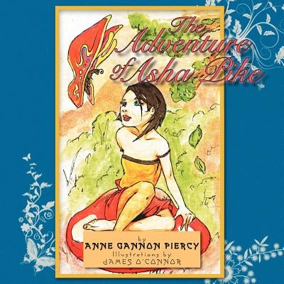 The Adventures of Asha Pike: Book1 The Search for Asha's Wings by Piercy, Anne