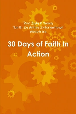 30 Days of Faith In Action by Young, Jody K.