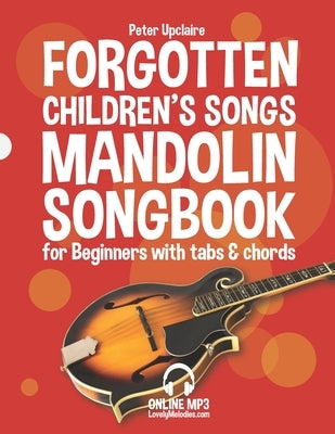 Forgotten Children's Songs - Mandolin Songbook for Beginners with Tabs and Chords by Upclaire, Peter