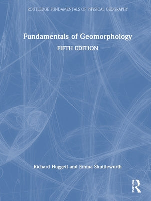 Fundamentals of Geomorphology by Huggett, Richard