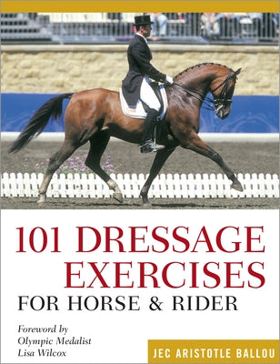 101 Dressage Exercises for Horse & Rider by Ballou, Jec Aristotle