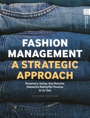 Fashion Management: A Strategic Approach by Varley, Rosemary