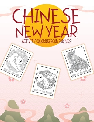 Chinese New Year Activity Coloring Book For Kids: 2021 Year of the Ox - Juvenile - Activity Book For Kids - Ages 3-10 - Spring Festival by Devon, Alice
