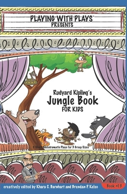 Rudyard Kipling's The Jungle Book for Kids: 3 Short Melodramatic Plays for 3 Group Sizes by Barnhart, Khara C.