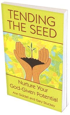 Tending the Seed: Nurture Your God-Given Potential by Siddall, Ann