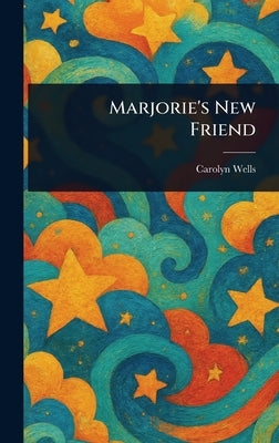 Marjorie's New Friend by Wells, Carolyn