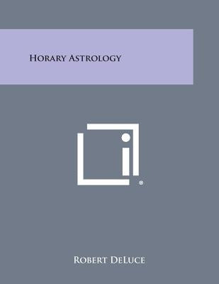Horary Astrology by Deluce, Robert