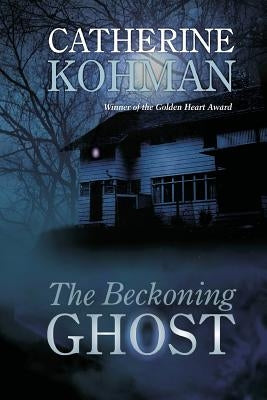 The Beckoning Ghost by Kohman, Catherine