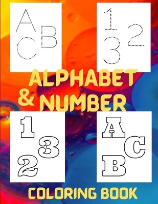 Alphabet and Number Coloring Book: For Toddlers with dotted letters and number to learning writing by Salvador, Ferass