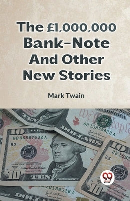 The £1,000,000 Bank-Note And Other New Stories by Twain, Mark