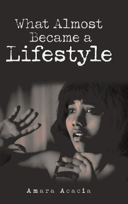 What Almost Became a Lifestyle by Acacia, Amara