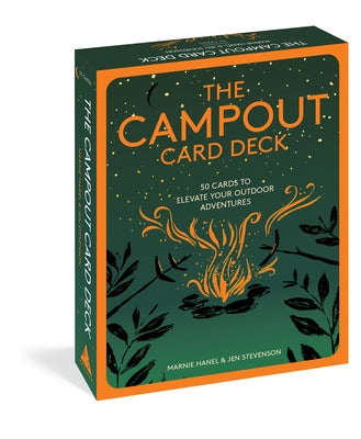 The Campout Card Deck: 50 Cards to Elevate Your Outdoor Adventures by Hanel, Marnie