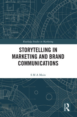 Storytelling in Marketing and Brand Communications by Moin, S. M. a.