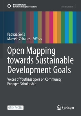 Open Mapping Towards Sustainable Development Goals: Voices of Youthmappers on Community Engaged Scholarship by Solís, Patricia